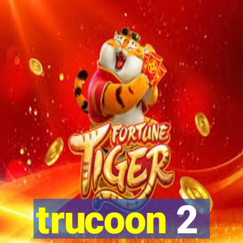 trucoon 2